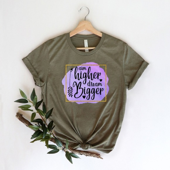 Aim Higher Dream Bigger Shirt, Inspirational Shirt, Positive T-shirt, Motivation - Picture 1 of 2